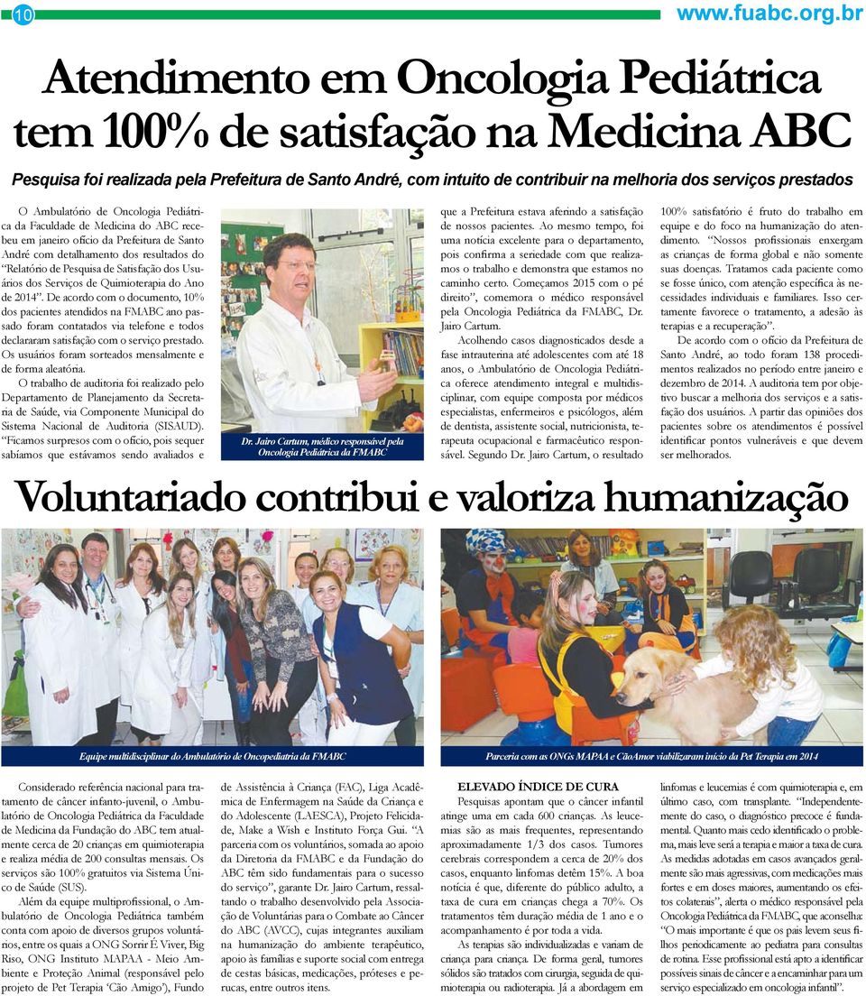 Ambulatório de Oncologia Pediátrica da Faculdade de Medicina do ABC recebeu em janeiro ofício da Prefeitura de Santo André com detalhamento dos resultados do Relatório de Pesquisa de Satisfação dos
