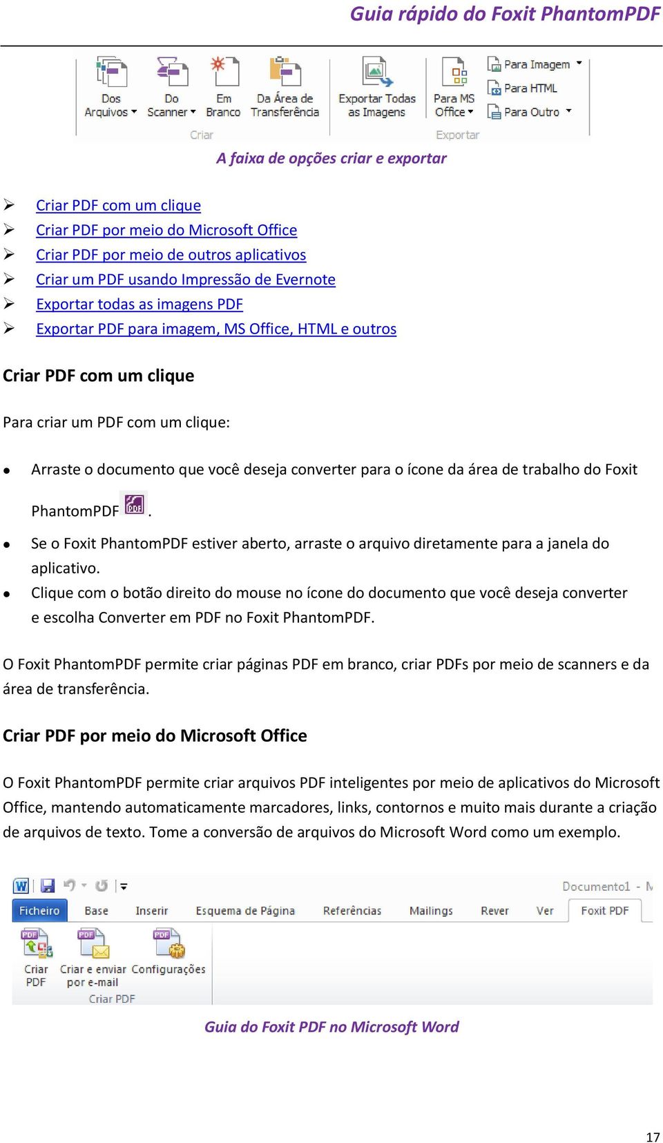 do Foxit PhantomPDF. Se o Foxit PhantomPDF estiver aberto, arraste o arquivo diretamente para a janela do aplicativo.