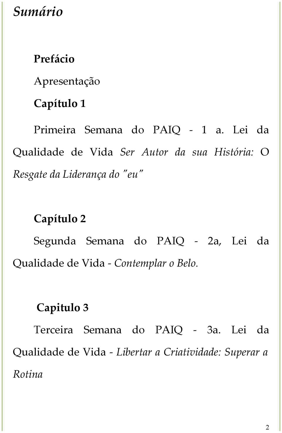 Capítulo 2 Segunda Semana do PAIQ - 2a, Lei da Qualidade de Vida - Contemplar o Belo.