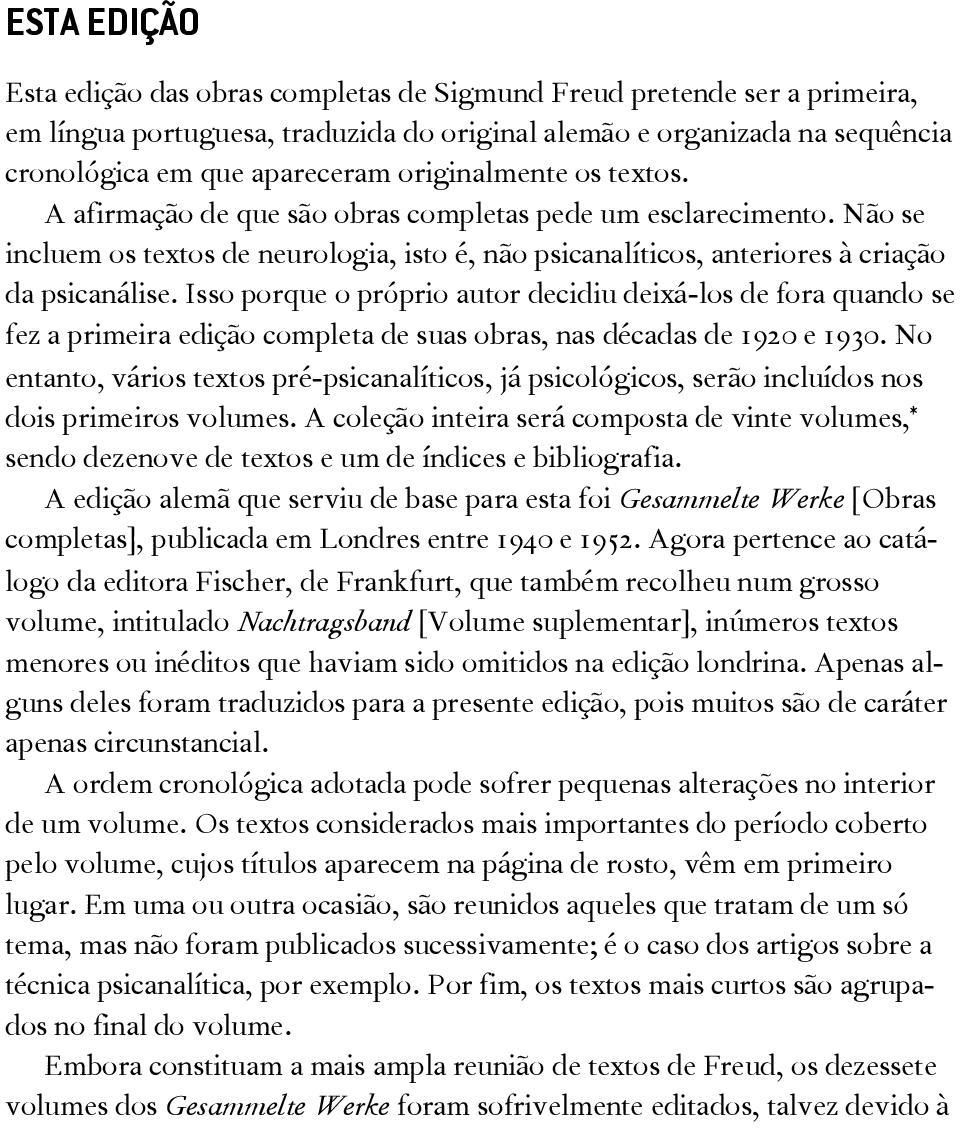 Isso porque o próprio autor decidiu deixá-los de fora quando se fez a primeira edição completa de suas obras, nas décadas de 1920 e 1930.