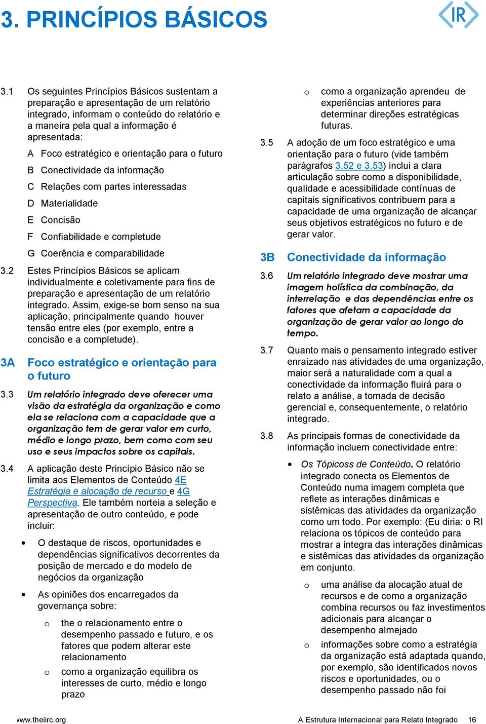 futur B Cnectividade da infrmaçã C Relações cm partes interessadas D Materialidade E Cncisã F Cnfiabilidade e cmpletude G Cerência e cmparabilidade 3.