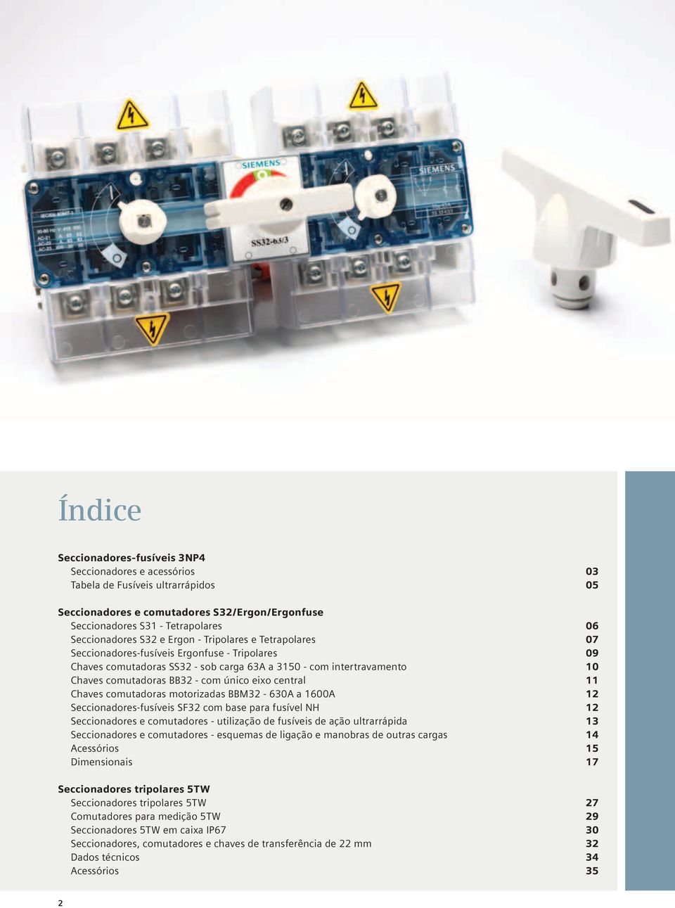comutadoras motorizadas M32 63 a 16 12 Seccionadoresfusíveis S32 com base para fusível NH 12 Seccionadores e comutadores utilização de fusíveis de ação ultrarrápida 13 Seccionadores e comutadores