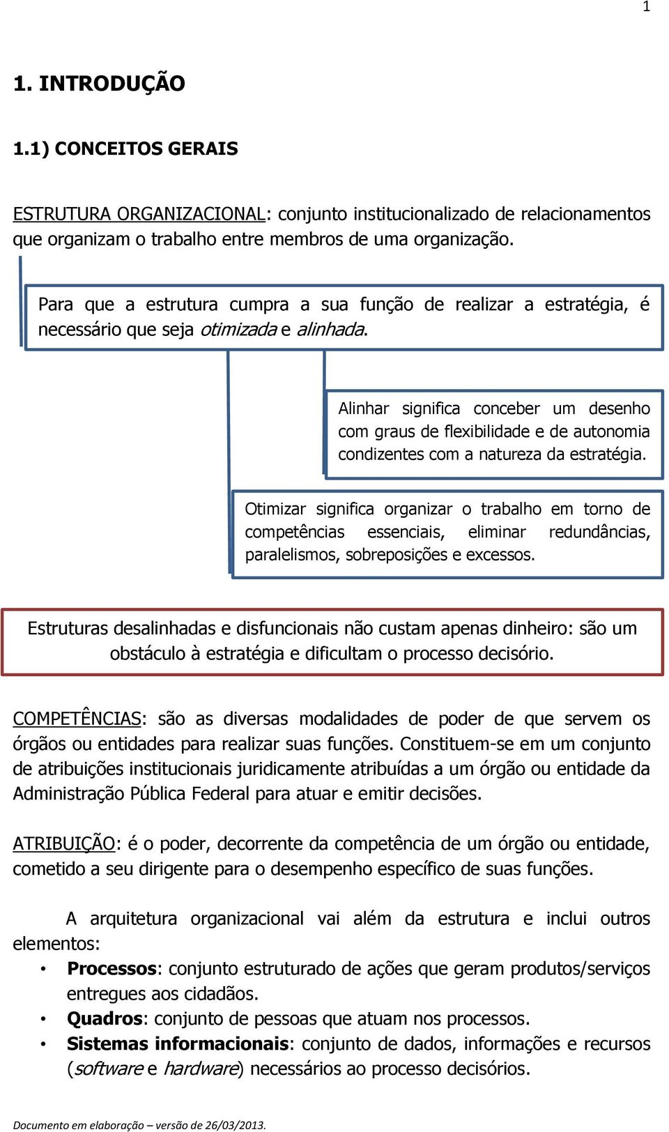 Alinhar significa conceber um desenho com graus de flexibilidade e de autonomia condizentes com a natureza da estratégia.