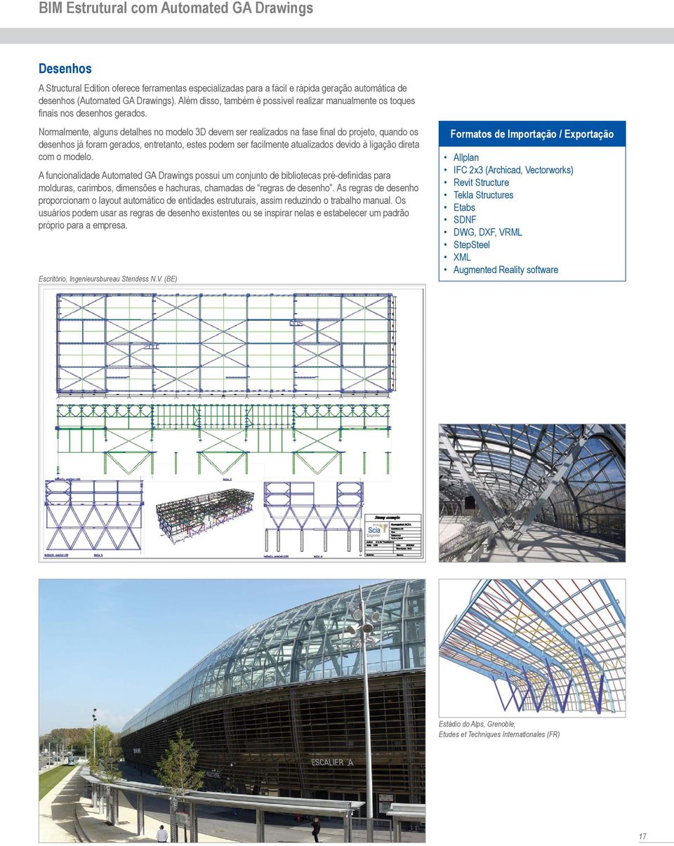 Normalmente, alguns detalhes no modelo 3D devem ser realizados na fase final do projeto, quando os desenhos já foram gerados, entretanto, estes podem ser facilmente atualizados devido à ligação