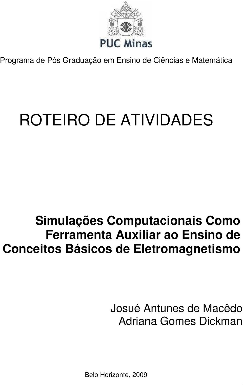 Conceitos Básicos de Eletromagnetismo Josué Antunes de Macêdo Adriana Gomes