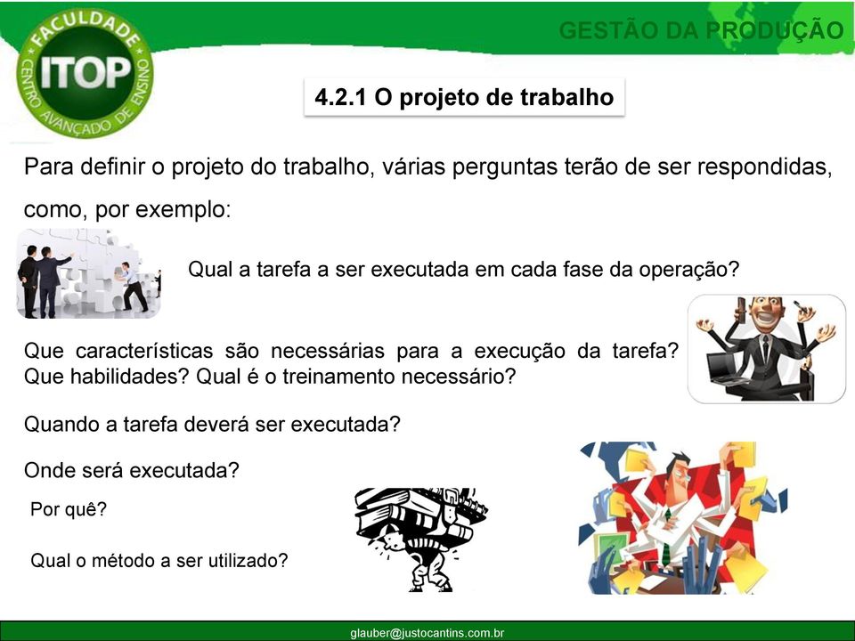 como, por exemplo: Qual a tarefa a ser executada em cada fase da operação?