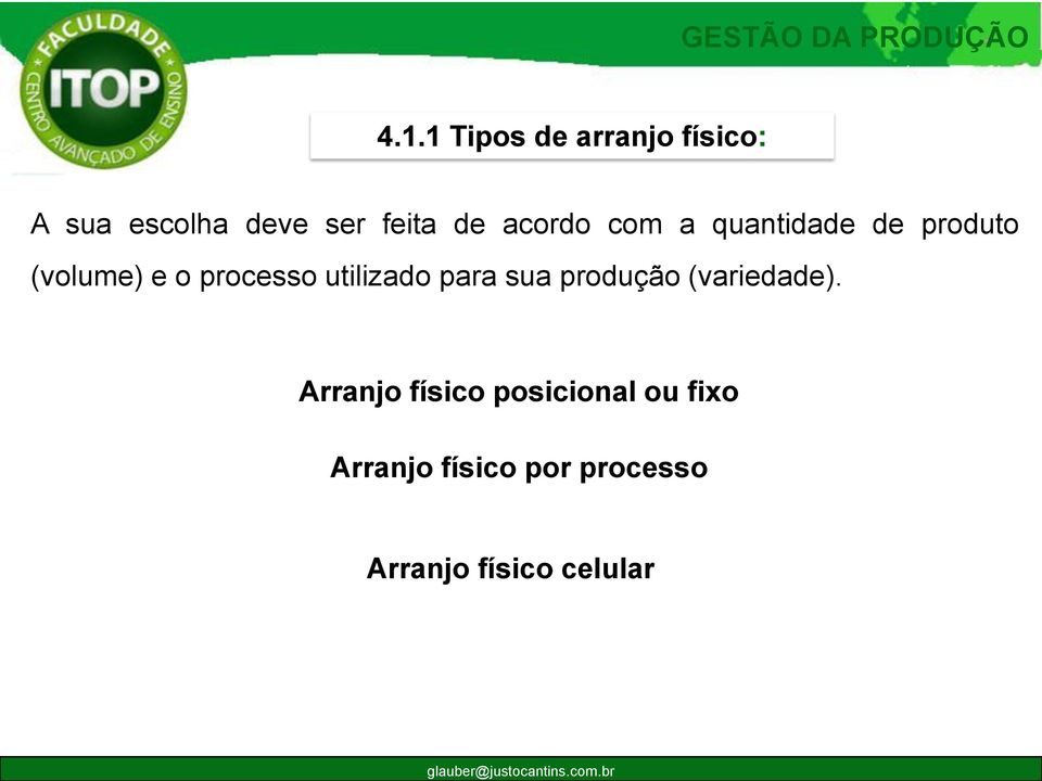 com a quantidade de produto (volume) e o processo utilizado para