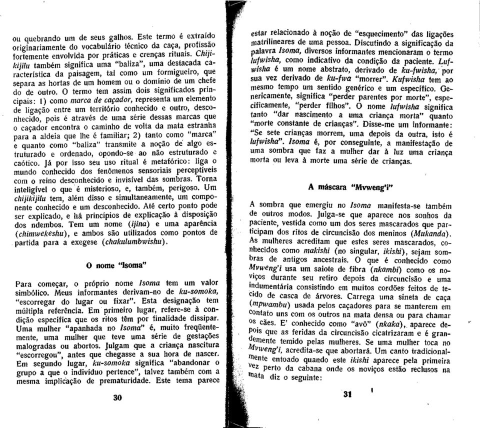 O termo tem assim dois significados principáis : 1) como marca de calador, representa um elemento de ligagáo entre um territorio conhecido e outro, desconhecido, pois é através de urna serie dessas