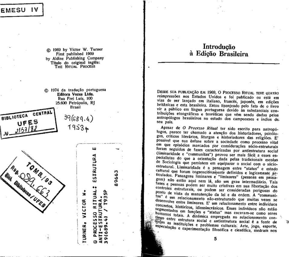 H- N, Q => IO QC *is </j ha ^J» UJ VI f u tue* Q i «z o < o -o o> 00 DESDE SUA PUBLICADO EM 1969, O PROCESSO RITUAL TEVE QUATRO reimpressóes nos Estados Unidos e foi publicado ou está em vías de ser