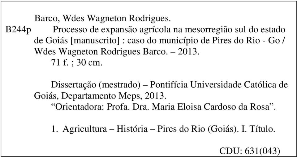 de Pires do Rio - Go / Wdes Wagneton Rodrigues Barco. 2013. 71 f. ; 30 cm.