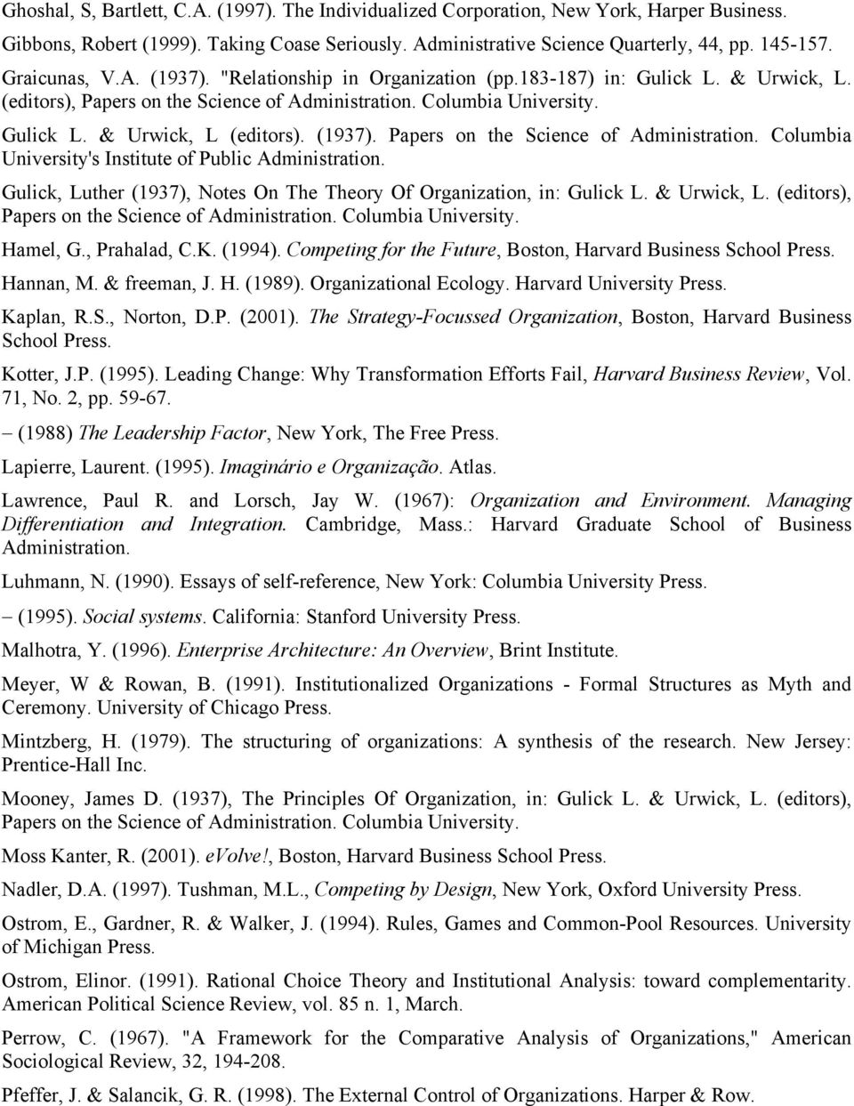 (1937). Papers on the Science of Administration. Columbia University's Institute of Public Administration. Gulick, Luther (1937), Notes On The Theory Of Organization, in: Gulick L. & Urwick, L.