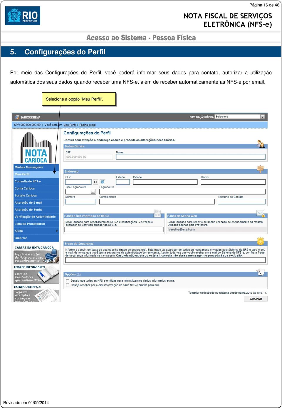 poderá informar seus dados para contato, autorizar a utilização