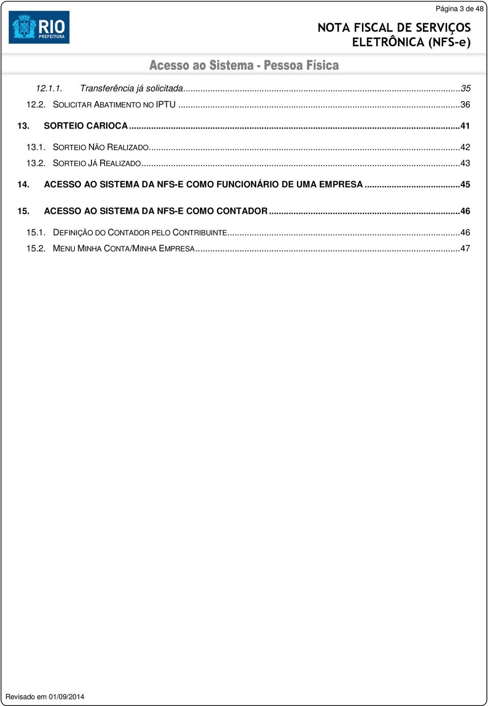 ACESSO AO SISTEMA DA NFS-E COMO FUNCIONÁRIO DE UMA EMPRESA... 45 15.