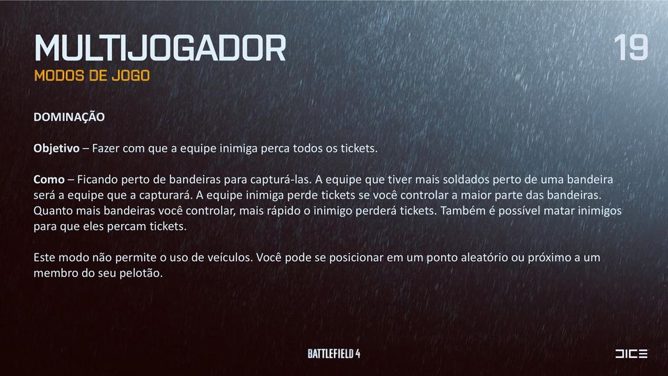 A equipe inimiga perde tickets se você controlar a maior parte das bandeiras.