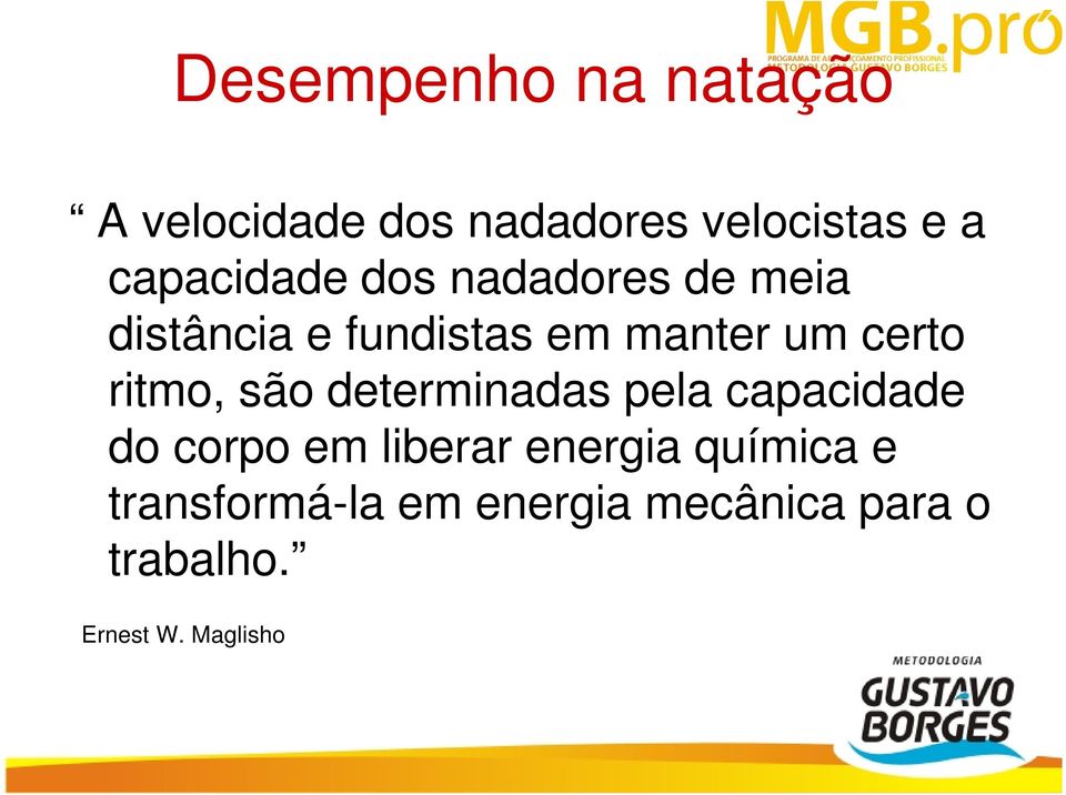 certo ritmo, são determinadas pela capacidade do corpo em liberar