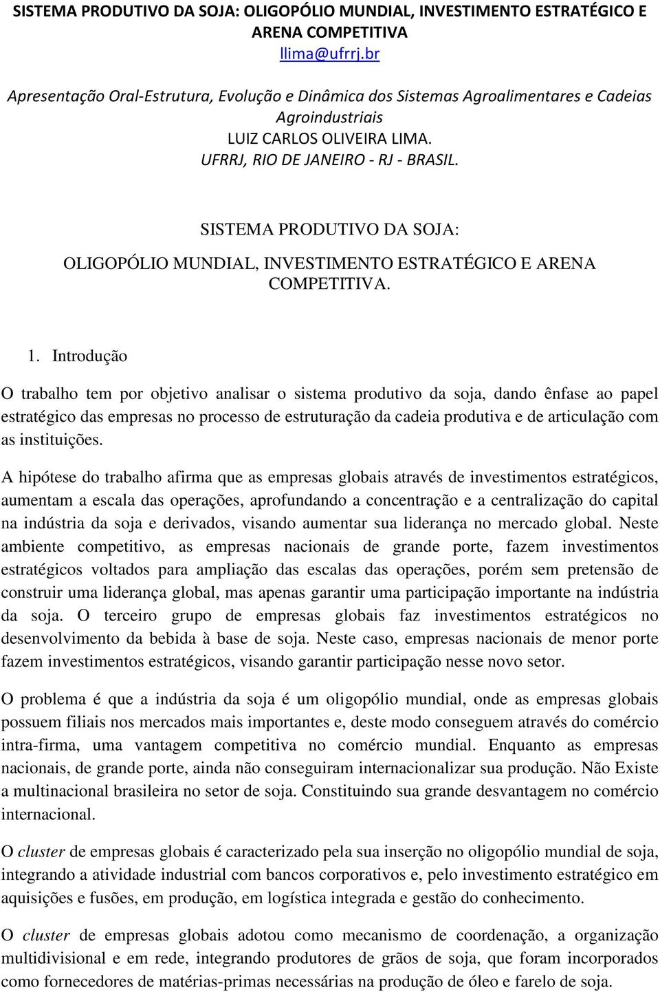 SISTEMA PRODUTIVO DA SOJA: OLIGOPÓLIO MUNDIAL, INVESTIMENTO ESTRATÉGICO E ARENA COMPETITIVA. 1.