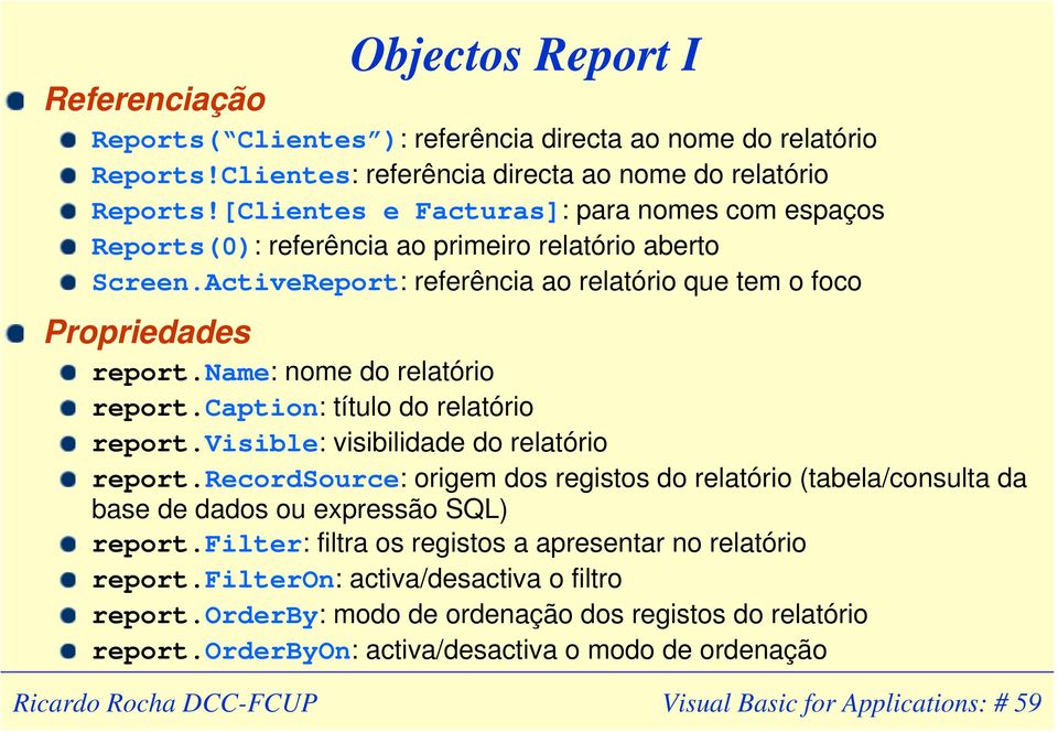 name: nome do relatório report.caption: título do relatório report.visible: visibilidade do relatório report.