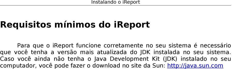 JDK instalada no seu sistema.
