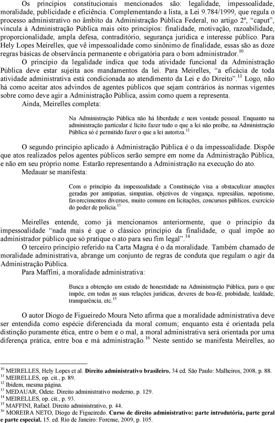 razoabilidade, proporcionalidade, ampla defesa, contraditório, segurança jurídica e interesse público.