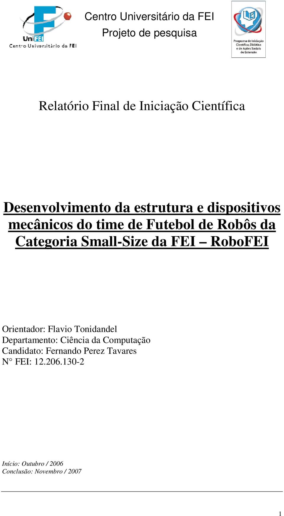 RoboFEI Orientador: Flavio Tonidandel Departamento: Ciência da Computação