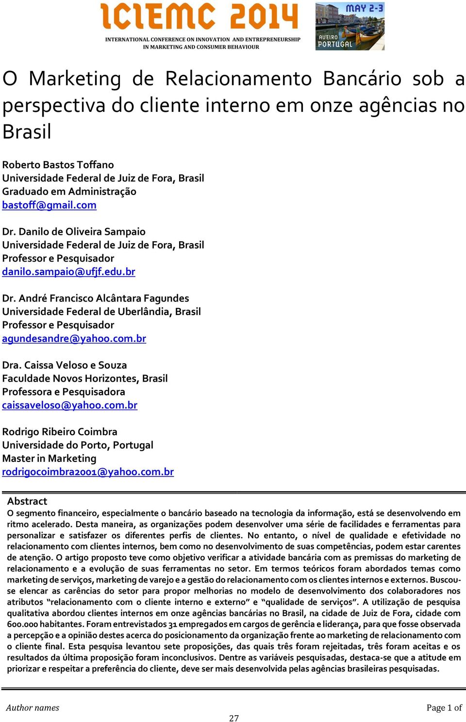 André Francisco Alcântara Fagundes Universidade Federal de Uberlândia, Brasil Professor e Pesquisador agundesandre@yahoo.com.br Dra.