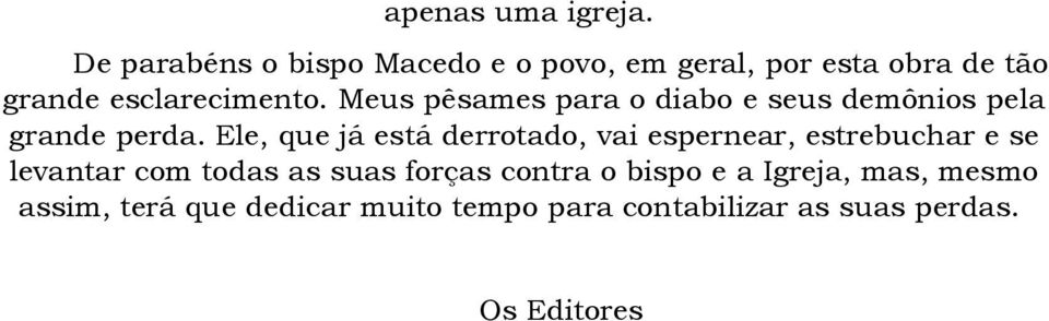 Meus pêsames para o diabo e seus demônios pela grande perda.