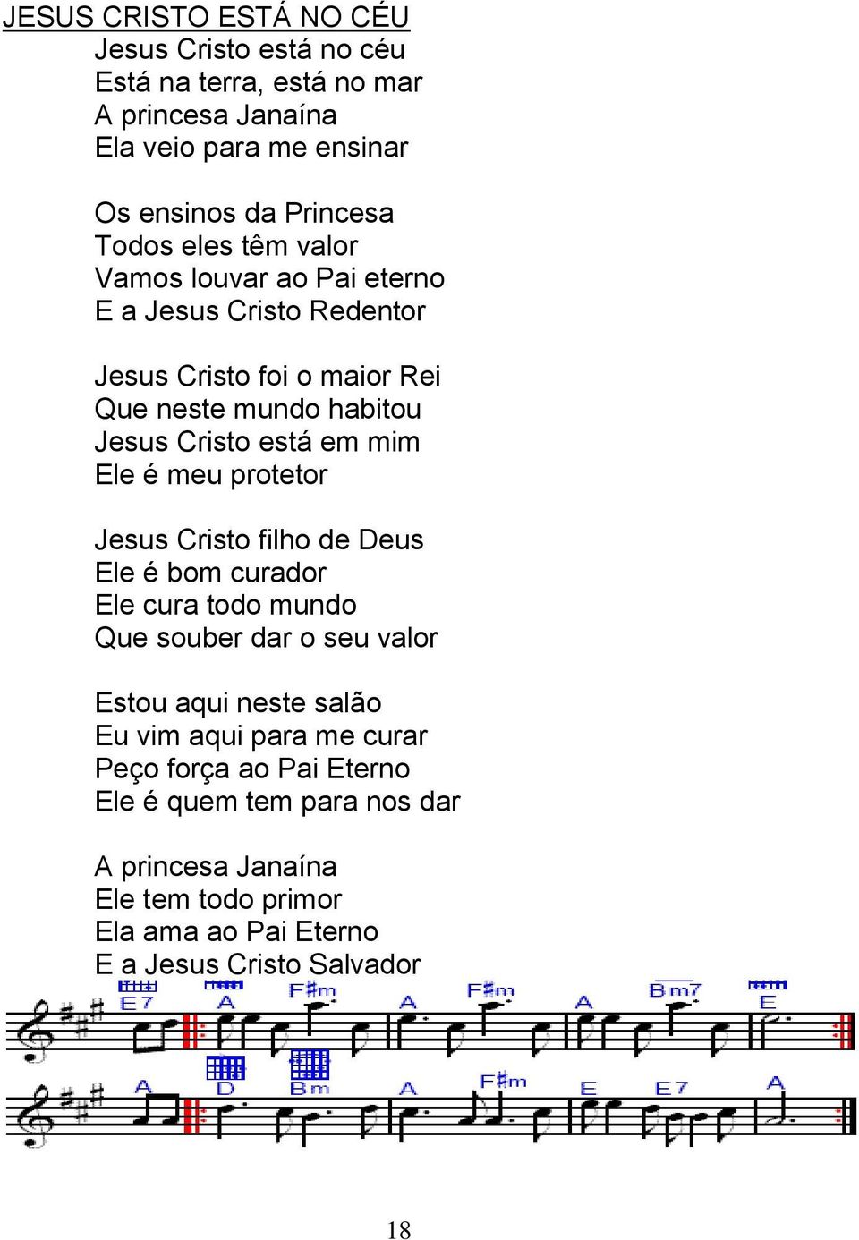 é meu protetor Jesus Cristo filho de Deus Ele é bom curador Ele cura todo mundo Que souber dar o seu valor Estou aqui neste salão Eu vim aqui para me