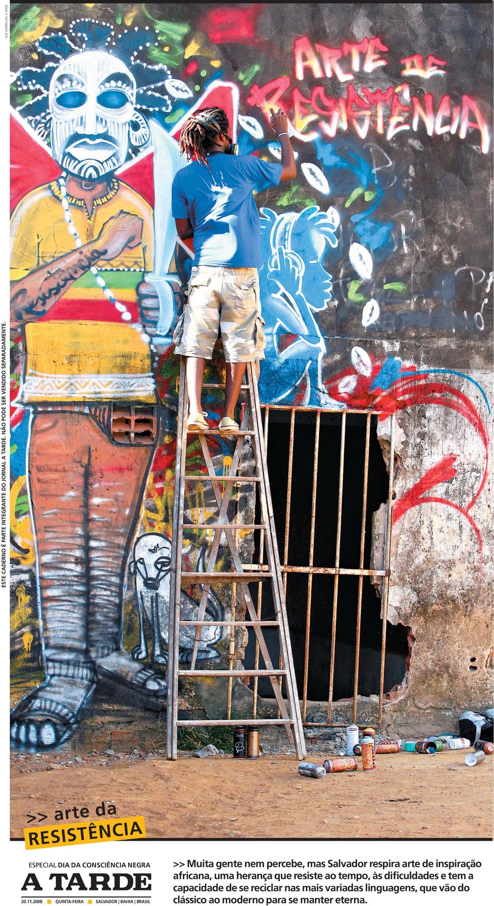 .008 QUINTA-FEIRA SALVADOR BAHIA BRASIL >> Muita gente nem percebe, mas Salvador respira arte de inspiração