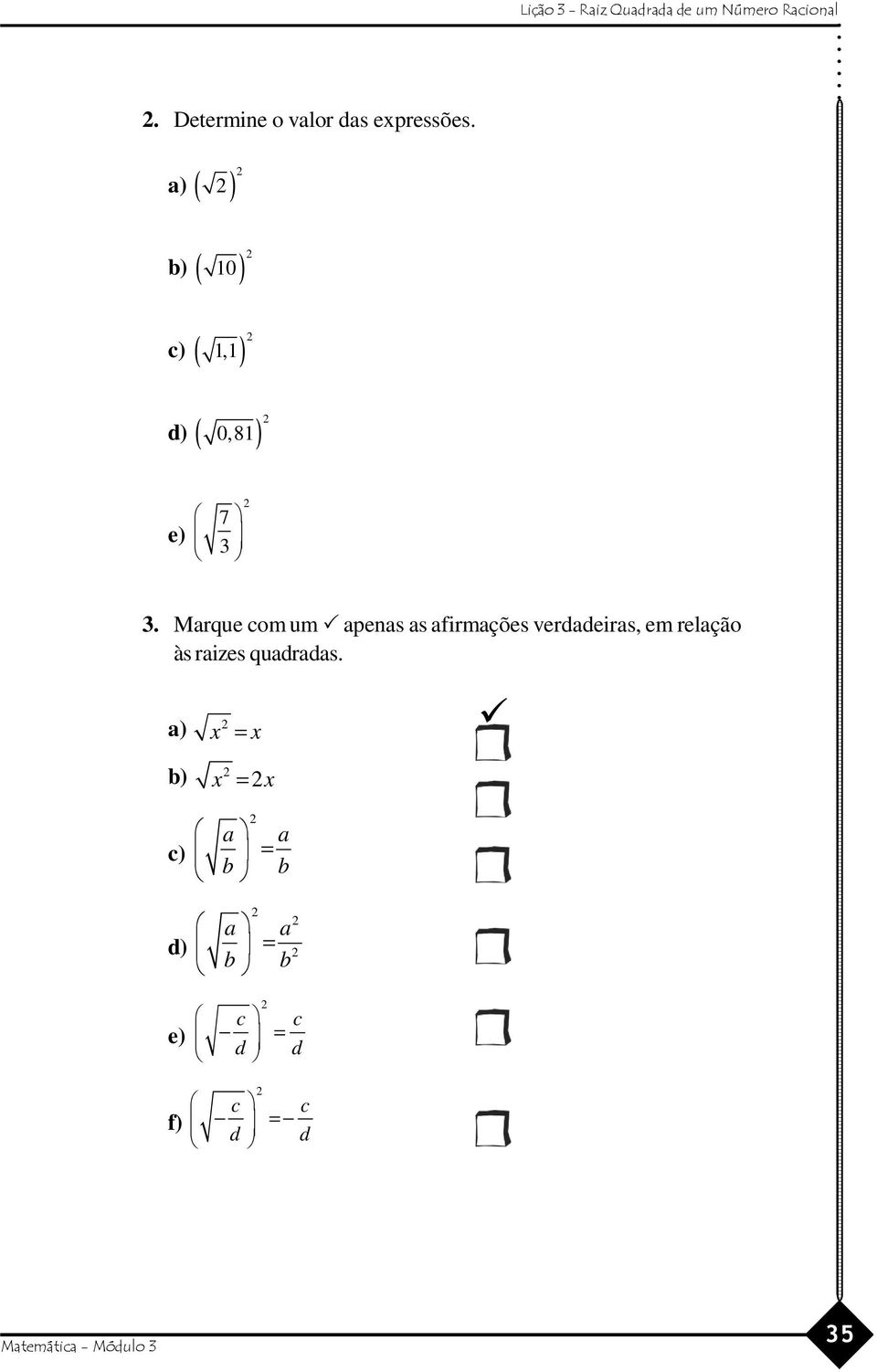 Marque com um apenas as afirmações verdadeiras, em