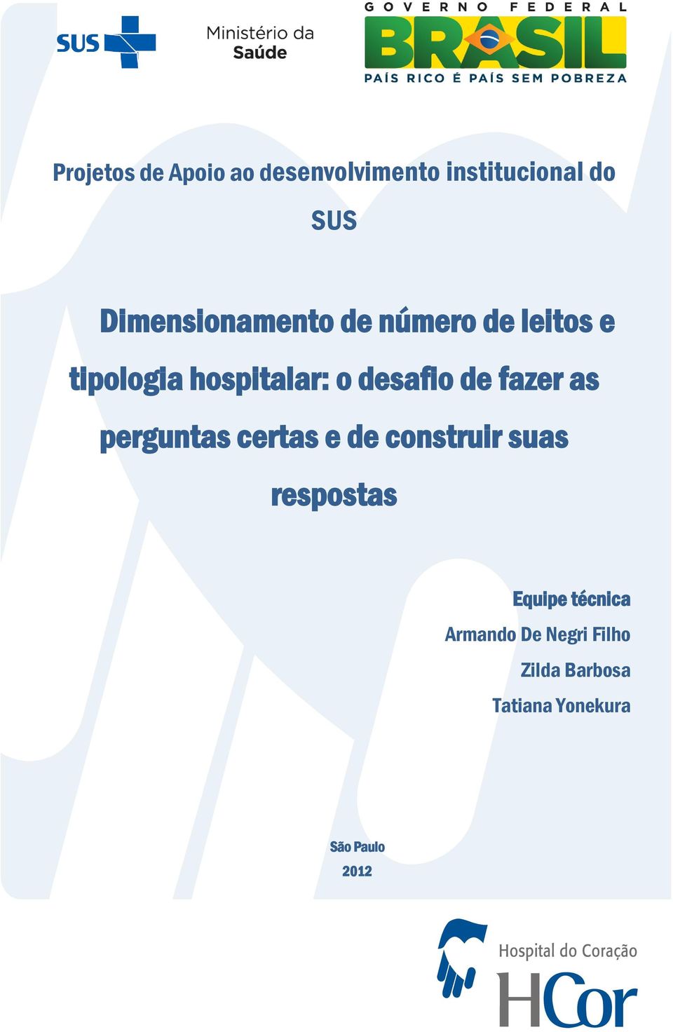 de fazer as perguntas certas e de construir suas respostas Equipe