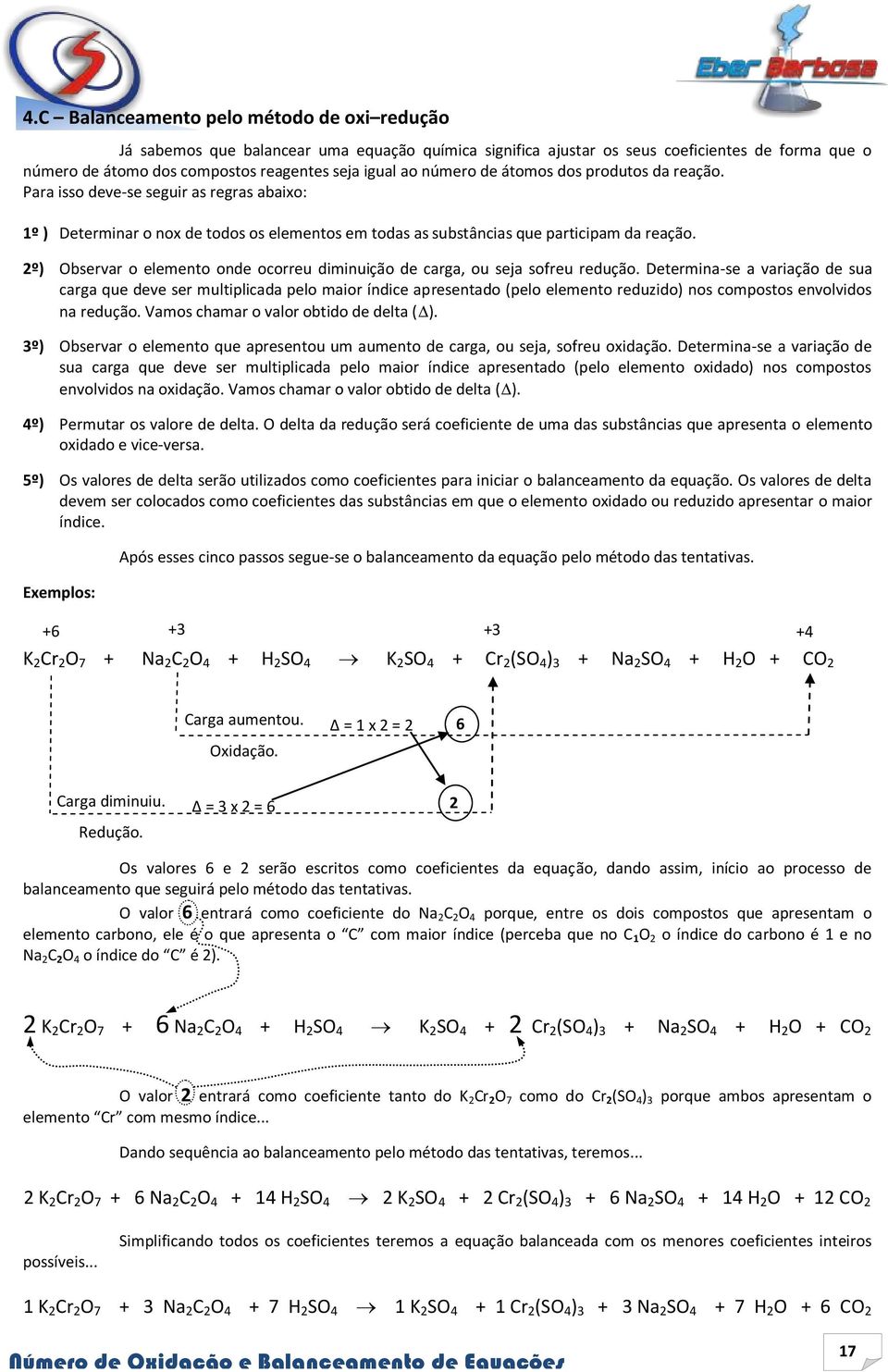 2º) Observar o elemento onde ocorreu diminuição de carga, ou seja sofreu redução.