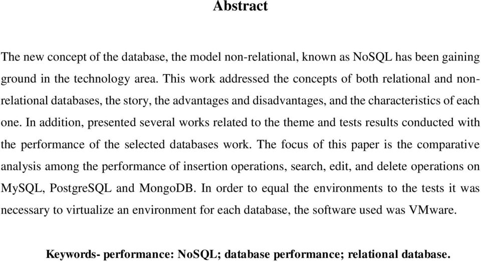 In addition, presented several works related to the theme and tests results conducted with the performance of the selected databases work.