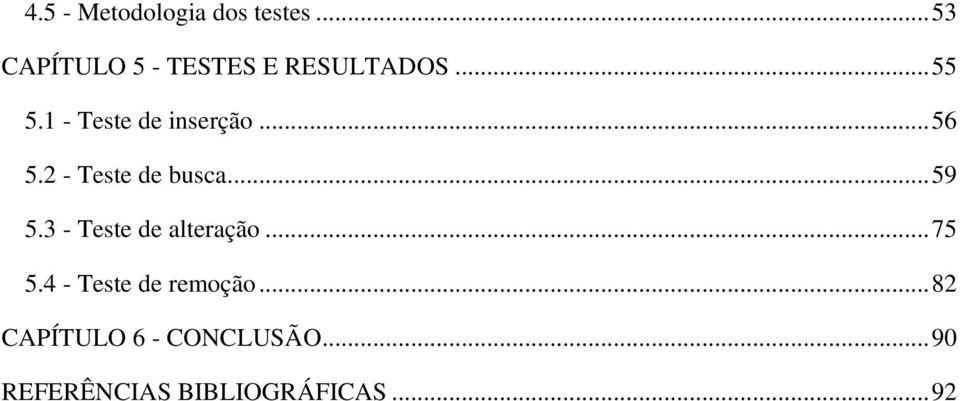 1 - Teste de inserção... 56 5.2 - Teste de busca... 59 5.