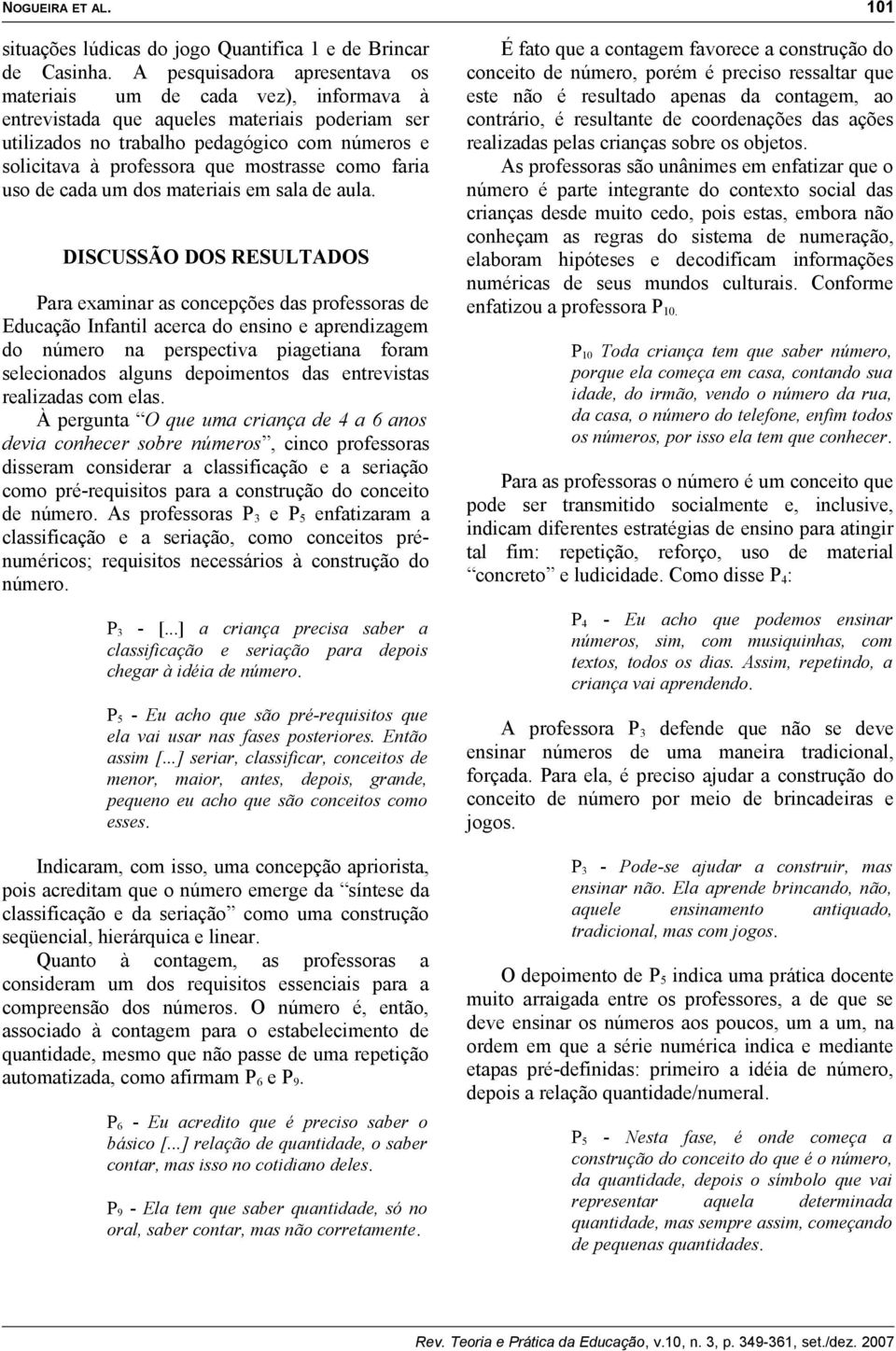 mostrasse como faria uso de cada um dos materiais em sala de aula.