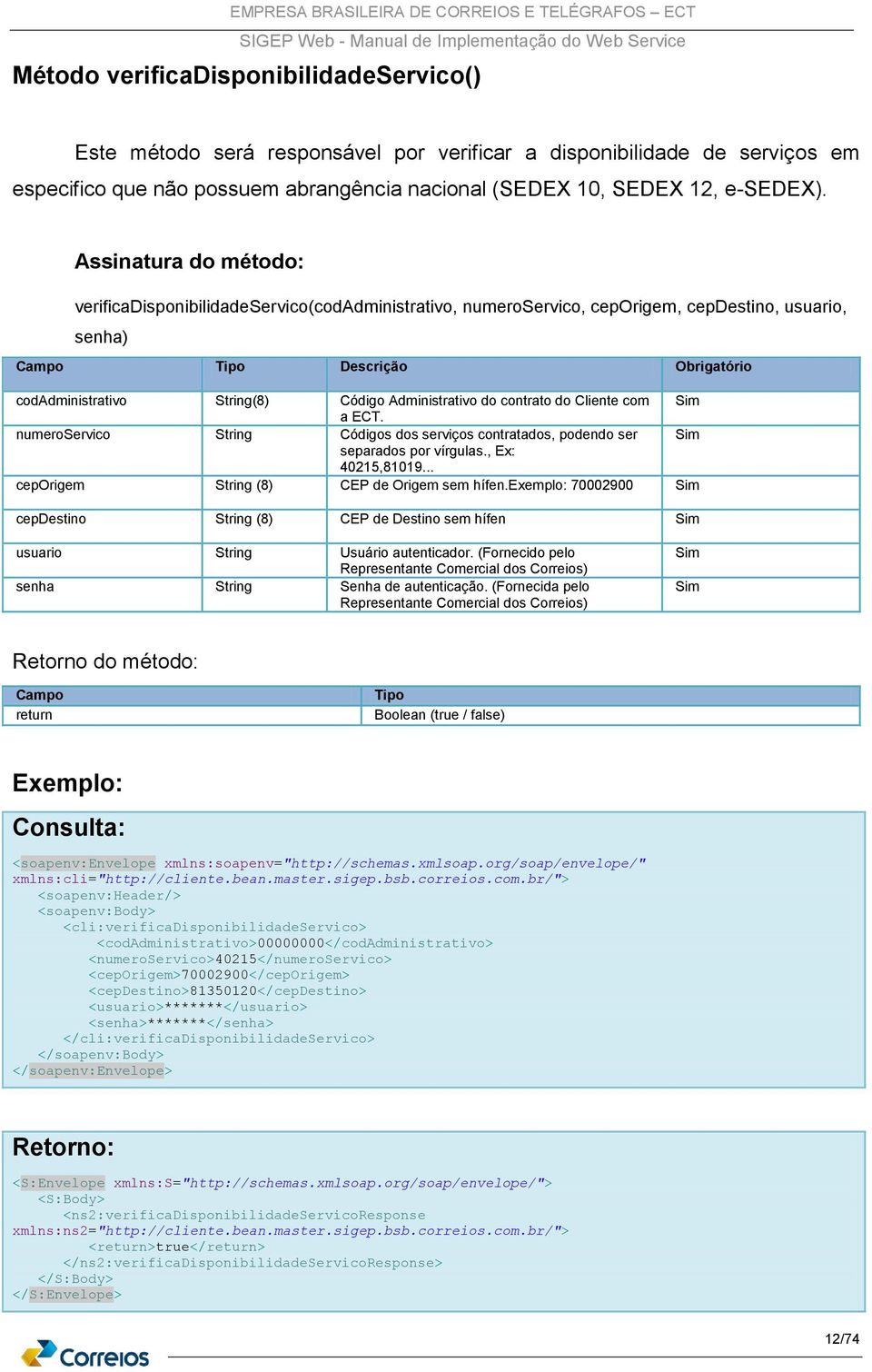 Administrativo do contrato do Cliente com Sim a ECT. numeroservico String Códigos dos serviços contratados, podendo ser Sim separados por vírgulas., Ex: 40215,81019.