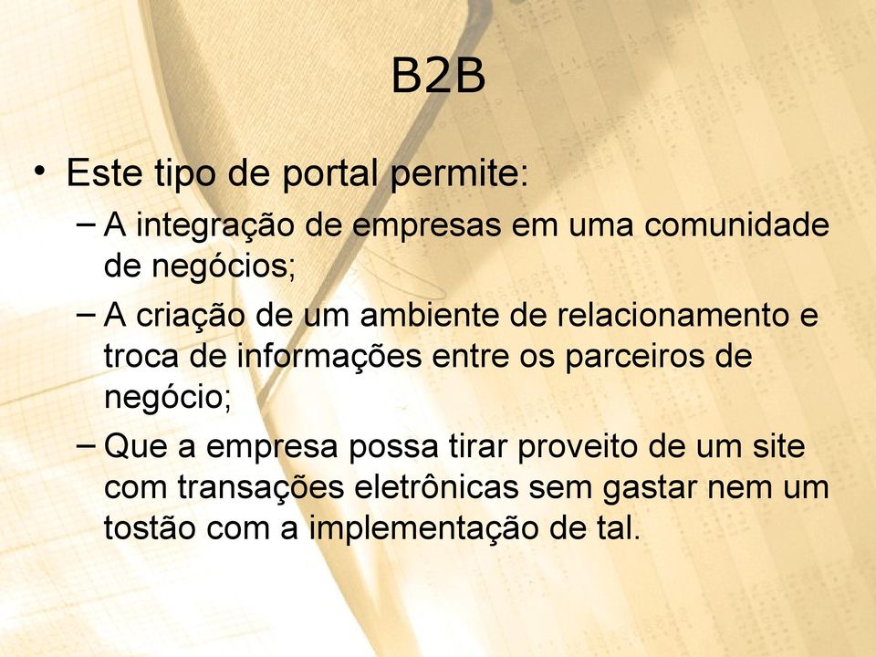 informações entre os parceiros de negócio; Que a empresa possa tirar proveito