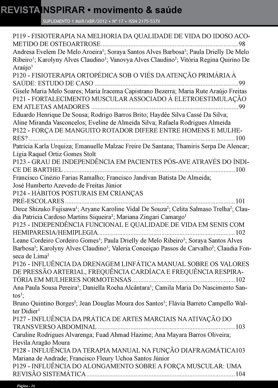 P120 - FISIOTERAPIA ORTOPÉDICA SOB O VIÉS DA ATENÇÃO PRIMÁRIA À SAÚDE: ESTUDO DE CASO.