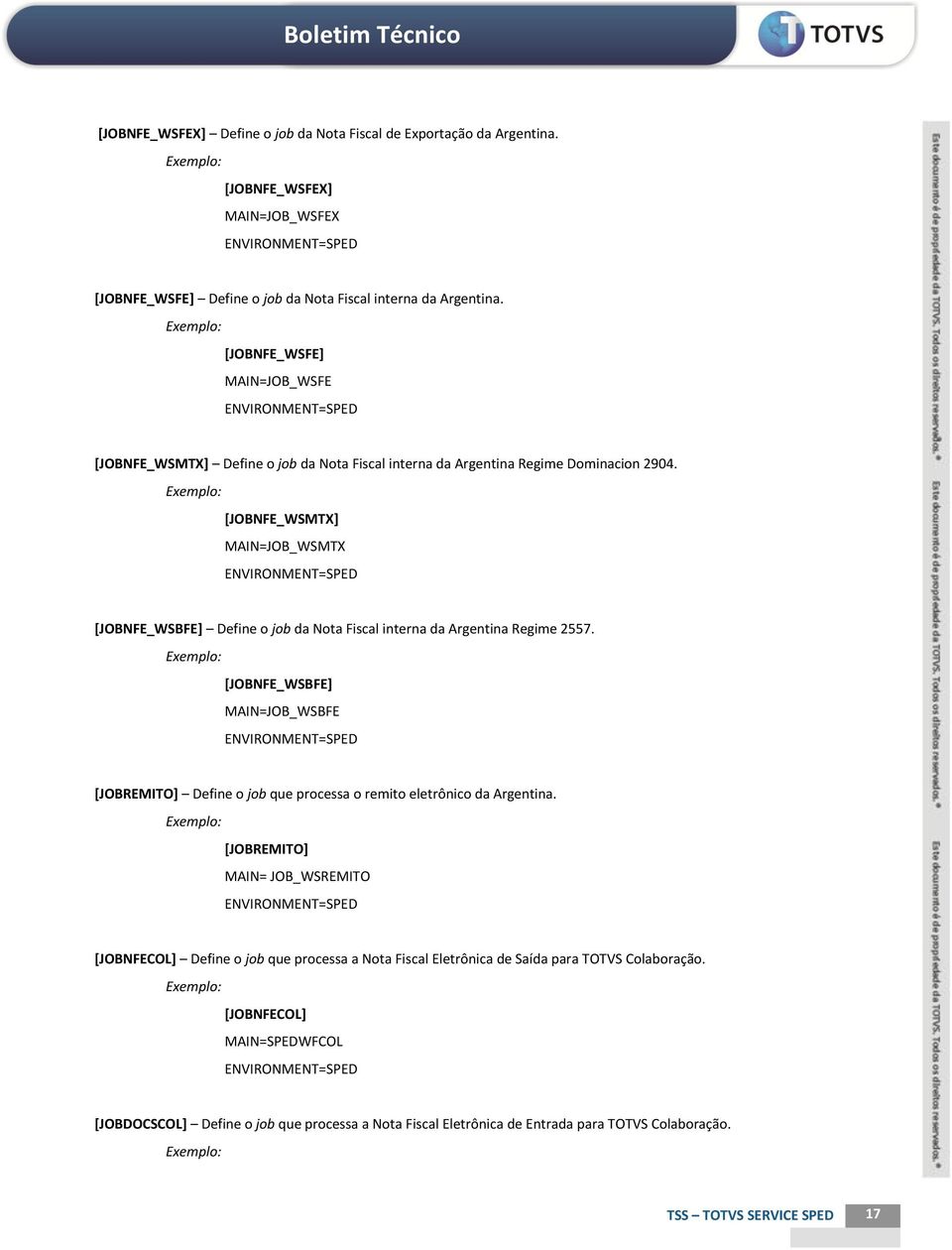 : [JOBNFE_WSMTX] MAIN=JOB_WSMTX ENVIRONMENT=SPED [JOBNFE_WSBFE] Define o job da Nota Fiscal interna da Argentina Regime 2557.