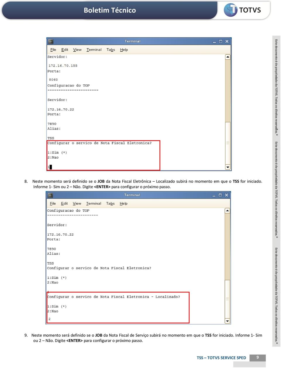 Digite <ENTER> para configurar o próximo passo. 9.