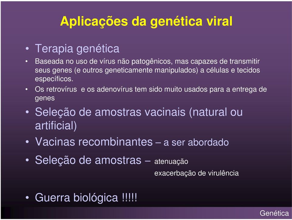 Os retrovírus e os adenovírus tem sido muito usados para a entrega de genes Seleção de amostras vacinais