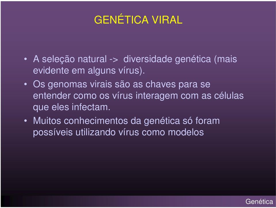 Os genomas virais são as chaves para se entender como os vírus interagem
