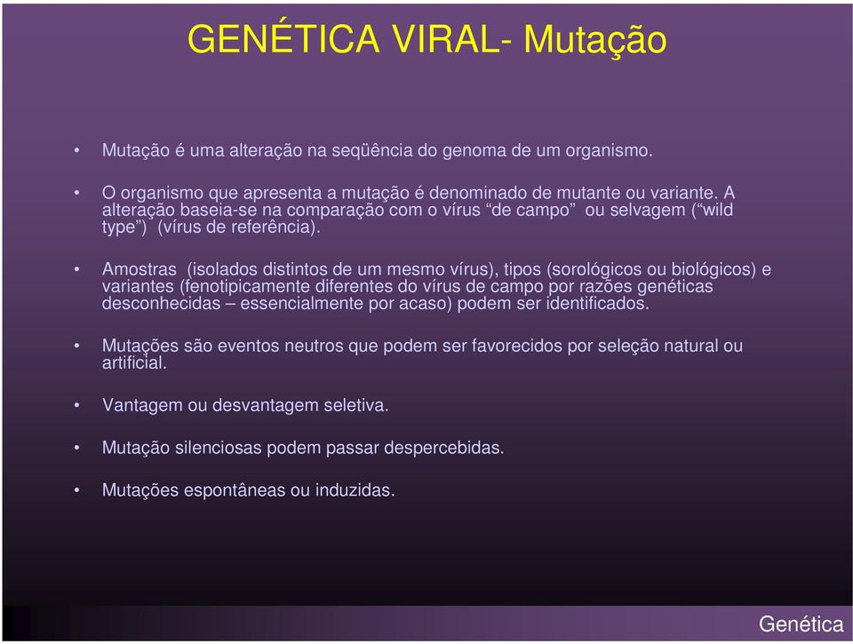 Amostras (isolados distintos de um mesmo vírus), tipos (sorológicos ou biológicos) e variantes (fenotipicamente diferentes do vírus de campo por razões genéticas desconhecidas