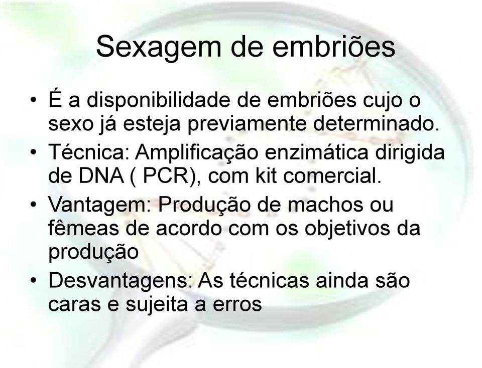 Técnica: Amplificação enzimática dirigida de DNA ( PCR), com kit comercial.