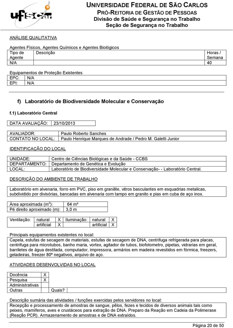 Galetti Junior Departamento de Genética e Evolução Laboratório de Biodiversidade Molecular e Conservação- - Laboratório Central.