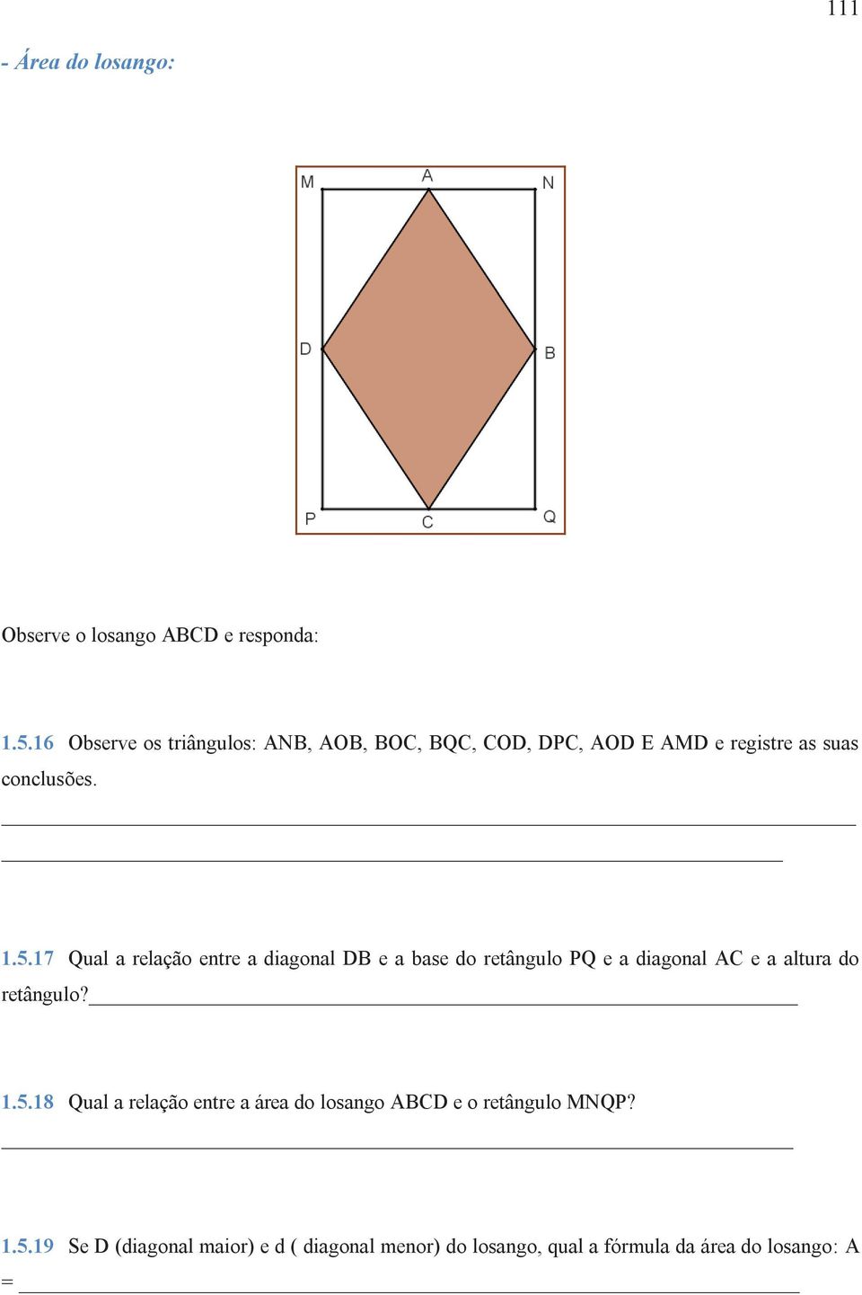 17 Qual a relação entre a diagonal DB e a base do retângulo PQ e a diagonal AC e a altura do retângulo? 1.5.
