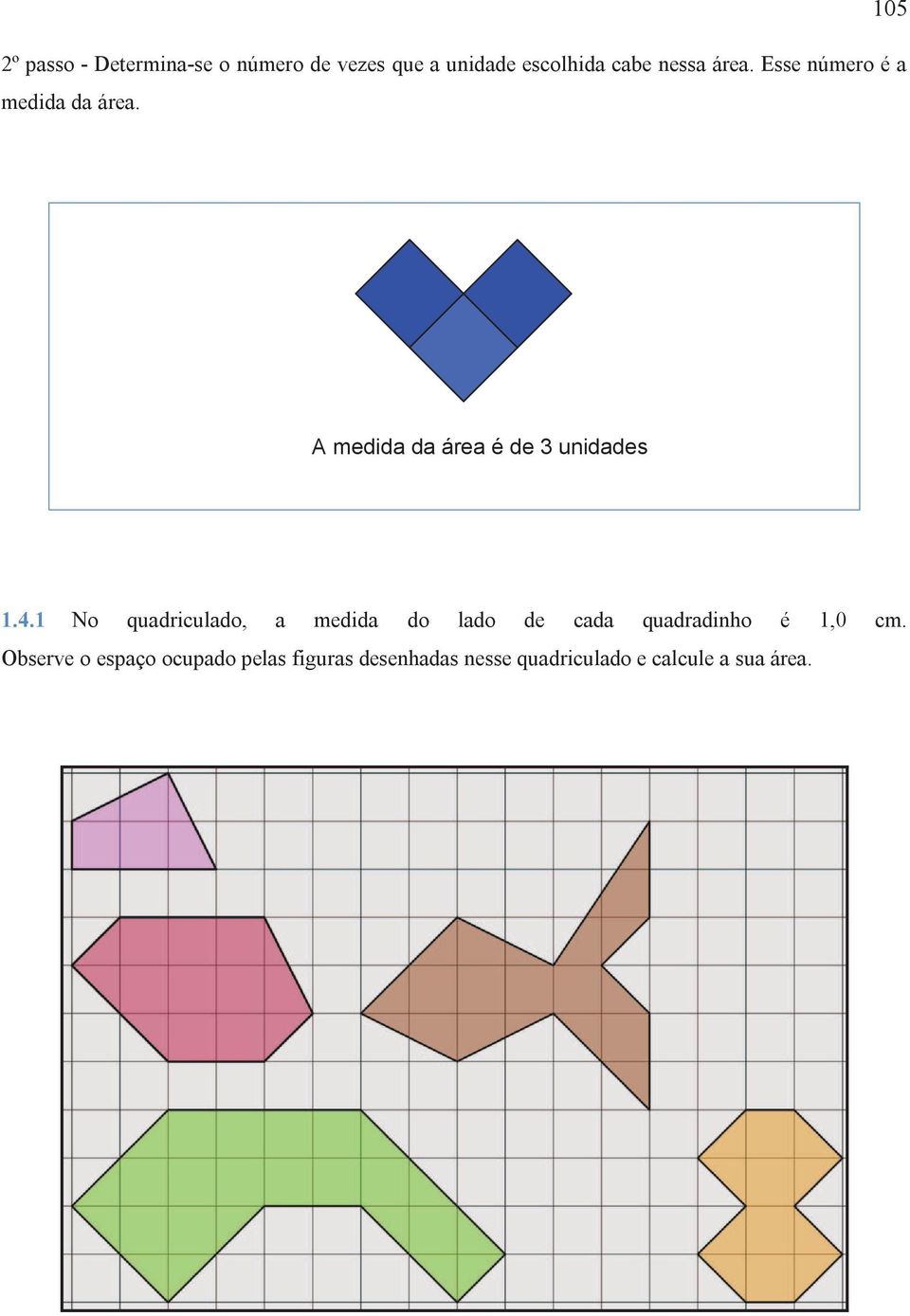 4.1 No quadriculado, a medida do lado de cada quadradinho é 1,0 cm.