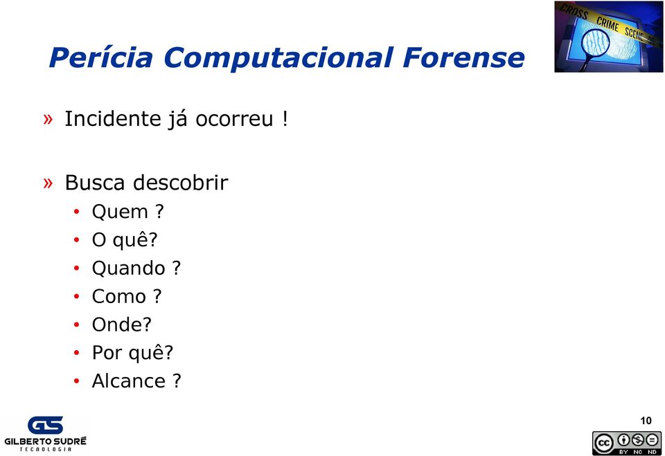 » Busca descobrir Quem? O quê?