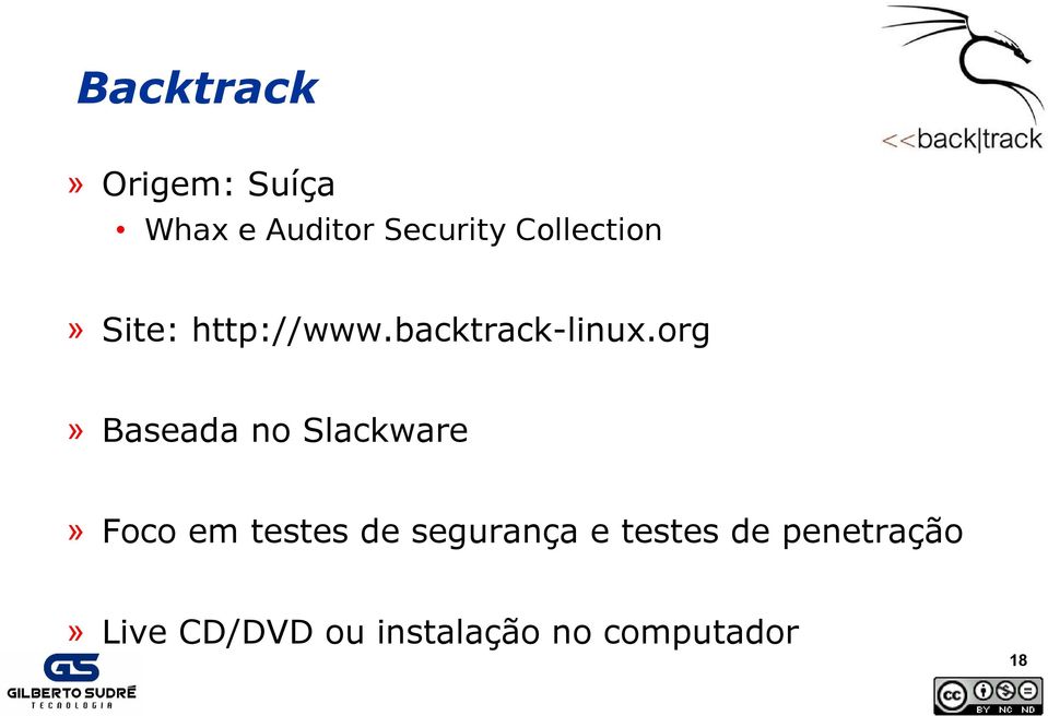 org» Baseada no Slackware» Foco em testes de