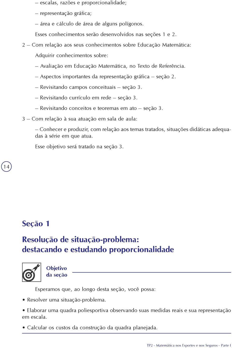 Aspectos importantes da representação gráfica seção 2. Revisitando campos conceituais seção 3. Revisitando currículo em rede seção 3. Revisitando conceitos e teoremas em ato seção 3.