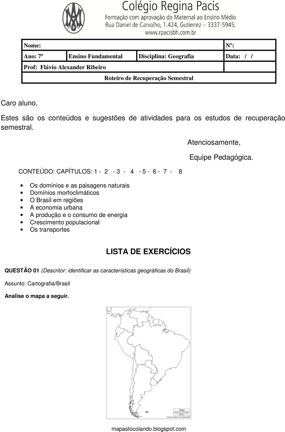 CONTEÚDO: CAPÍTULOS: 1-2 - 3-4 - 5-6 - 7-8 Os domínios e as paisagens naturais Domínios morfoclimáticos O Brasil em regiões A economia urbana A produção e o consumo